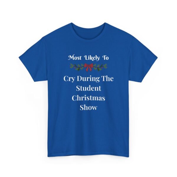 Unisex t-shirt from Twisted Angell with the sarcastic phrase “Most Likely To Cry During The Student Christmas Show” printed on the front.