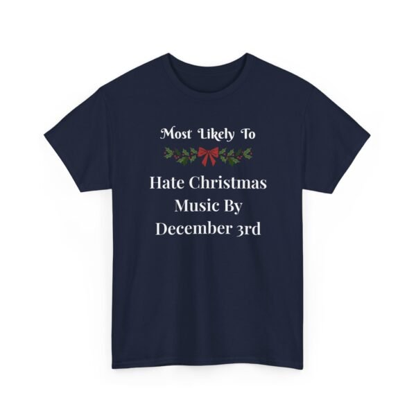 Unisex t-shirt from Twisted Angell with the sarcastic phrase “Most Likely To Hate Christmas Music By December 3rd” printed on the front.