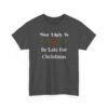 Unisex t-shirt from Twisted Angell with the sarcastic phrase “Most Likely To Be Late For Christmas” printed on the front.