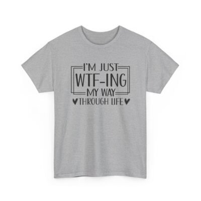3862292679564278471_2048-3.jpeg Unisex t-shirt from Twisted Angell with the sarcastic phrase “I'm Just WTF-ing My Way Through Life” printed on the front.