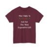3873928774980593713_2048.jpeg Unisex t-shirt from Twisted Angell with the sarcastic phrase “Most Likely To Ask For The Most Expensive Gift” printed on the front.