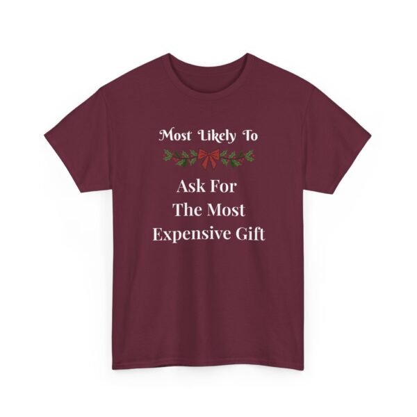 3873928774980593713_2048.jpeg Unisex t-shirt from Twisted Angell with the sarcastic phrase “Most Likely To Ask For The Most Expensive Gift” printed on the front.