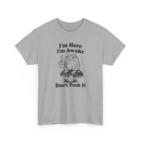 Unisex t-shirt from Twisted Angell with the sarcastic phrase “I'm Here I'm Awake Don't Push It” printed on the front.