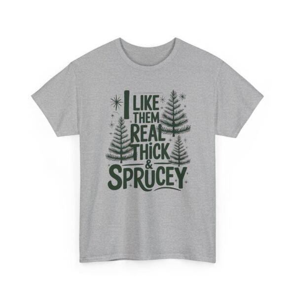 Unisex t-shirt from Twisted Angell with the sarcastic phrase “I Like Them Real Thick & Sprucey” printed on the front.