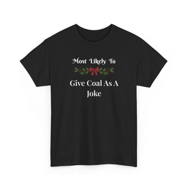 Unisex t-shirt from Twisted Angell with the sarcastic phrase “Most Likely To Give Coal As A Joke” printed on the front.