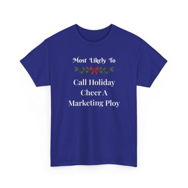 3924715636196893879_2048.jpeg Unisex t-shirt from Twisted Angell with the sarcastic phrase “Most Likely To Call Holiday Cheer A Marketing Ploy” printed on the front.