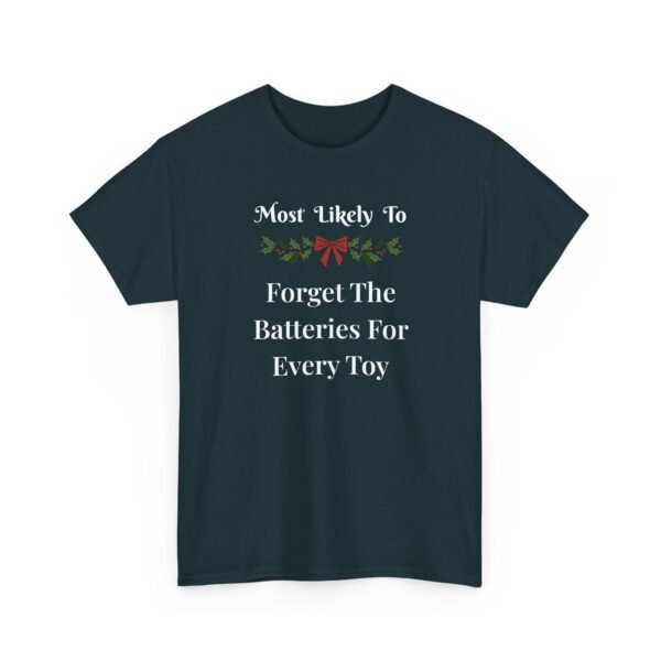 3935269373985109597_2048.jpeg Unisex t-shirt from Twisted Angell with the sarcastic phrase “Most Likely To Forget The Batteries For Every Toy” printed on the front.