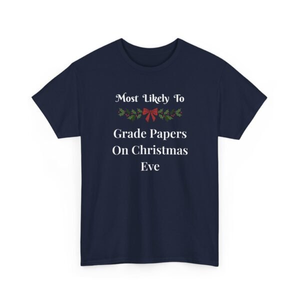 Unisex t-shirt from Twisted Angell with the sarcastic phrase “Most Likely To Grade Papers On Christmas Eve” printed on the front.