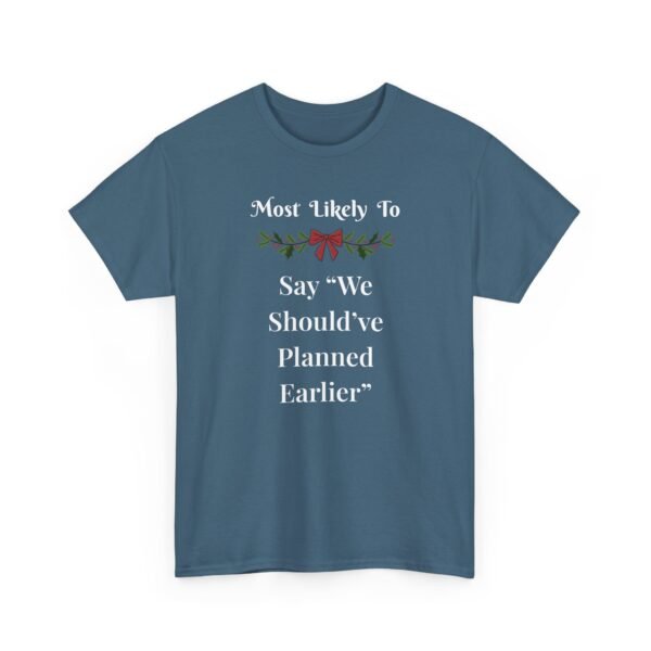 Unisex t-shirt from Twisted Angell with the sarcastic phrase “Most Likely To Say "We Should've Planned Earlier” printed on the front.