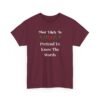Unisex t-shirt from Twisted Angell with the sarcastic phrase “Most Likely To Pretend To Know The Words” printed on the front.
