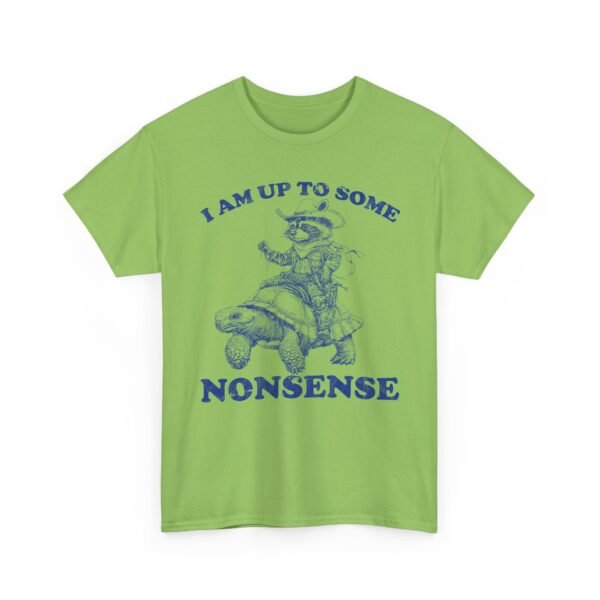 Unisex t-shirt from Twisted Angell with the sarcastic phrase “I Am Up To Some Nonsense - Raccoon Turtle” printed on the front.