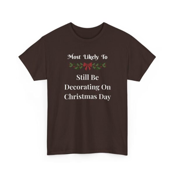 Unisex t-shirt from Twisted Angell with the sarcastic phrase “Most Likely To Still Be Decorating On Christmas Day” printed on the front.