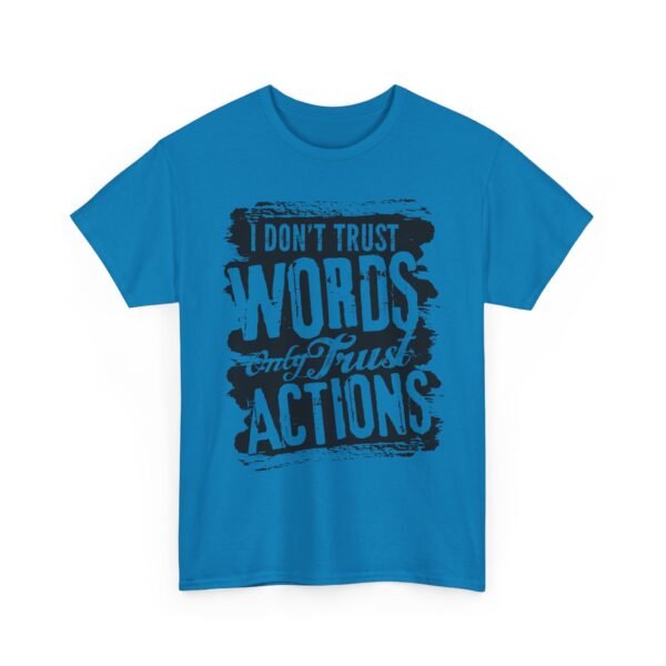 Unisex t-shirt from Twisted Angell with the sarcastic phrase “I Don't Trust Words Only Trust Actions” printed on the front.