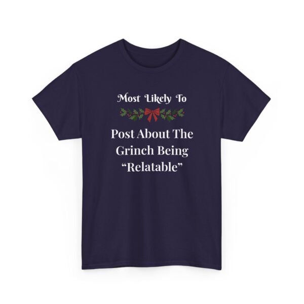 Unisex t-shirt from Twisted Angell with the sarcastic phrase “Most Likely To Post About The Grinch Being "Relatable” printed on the front.
