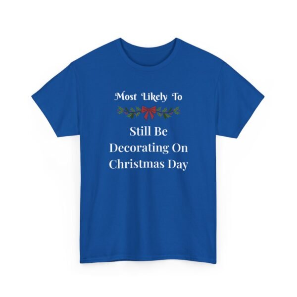 Unisex t-shirt from Twisted Angell with the sarcastic phrase “Most Likely To Still Be Decorating On Christmas Day” printed on the front.