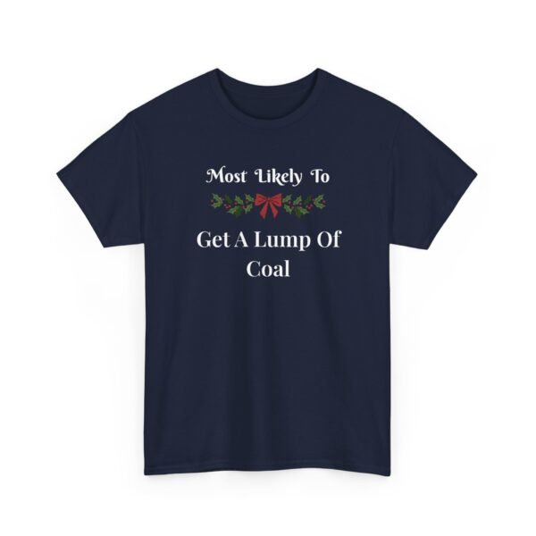 4078322543208215473_2048.jpeg Unisex t-shirt from Twisted Angell with the sarcastic phrase “Most Likely To Get A Lump Of Coal” printed on the front.