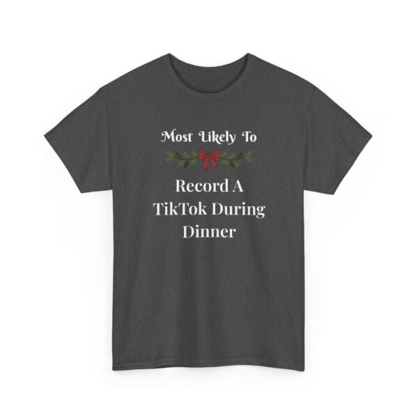 Unisex t-shirt from Twisted Angell with the sarcastic phrase “Most Likely To Record A TikTok During Dinner” printed on the front.