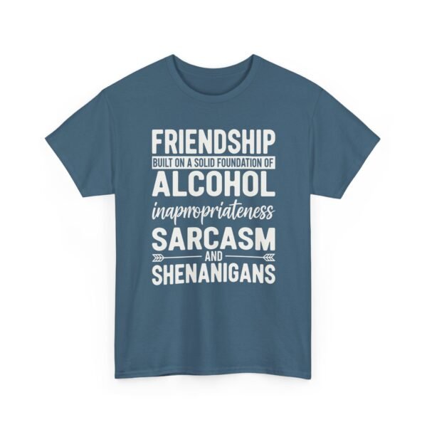 Unisex t-shirt from Twisted Angell with the sarcastic phrase “Friendship Built on Alcohol, Inappropriateness, Sarcasm and Shenanigans” printed on the front.
