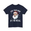 4163607154996264730_2048.jpeg Unisex t-shirt from Twisted Angell with the sarcastic phrase “Ask Your Mom If I'm Real” printed on the front.