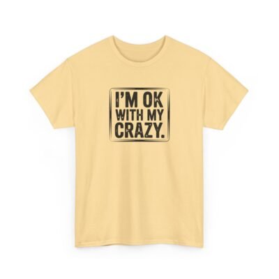 4177281113282036562_2048-2.jpeg Unisex t-shirt from Twisted Angell with the sarcastic phrase “I'm OK With My Crazy” printed on the front.