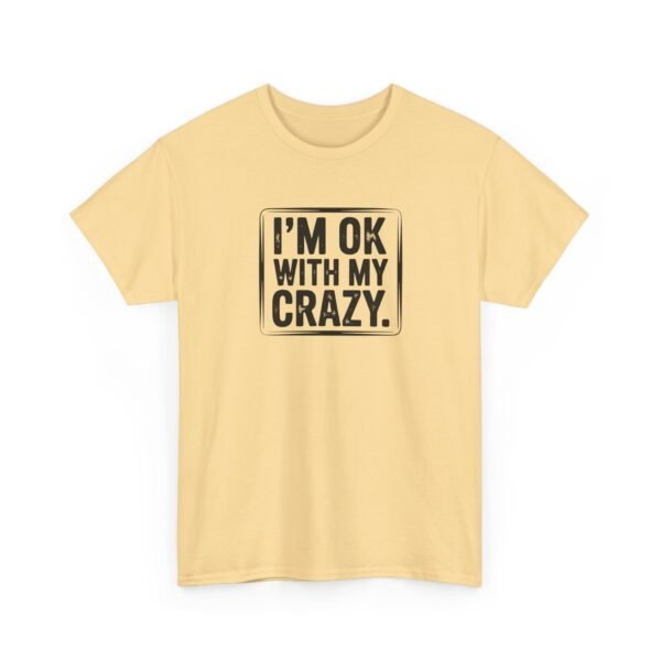Unisex t-shirt from Twisted Angell with the sarcastic phrase “I'm OK With My Crazy” printed on the front.
