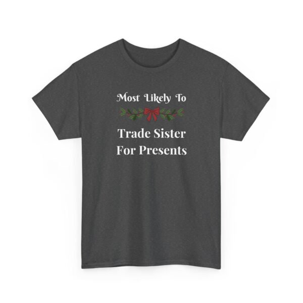 Unisex t-shirt from Twisted Angell with the sarcastic phrase “Most Likely To Trade Sister For Presents” printed on the front.
