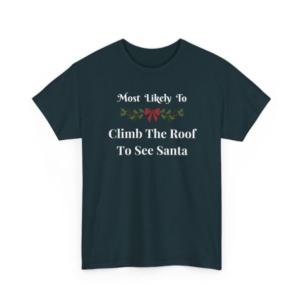 Unisex t-shirt from Twisted Angell with the sarcastic phrase “Most Likely To Climb The Roof To See Santa” printed on the front.