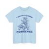 Unisex t-shirt from Twisted Angell with the sarcastic phrase “I Am Up To Some Nonsense - Raccoon Turtle” printed on the front.