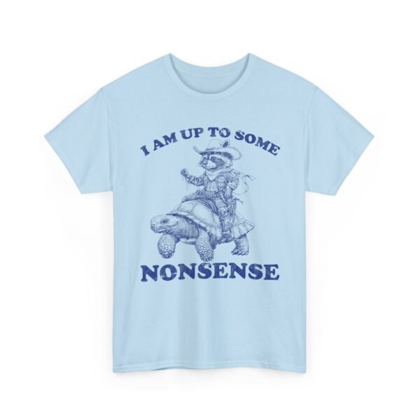 Unisex t-shirt from Twisted Angell with the sarcastic phrase “I Am Up To Some Nonsense - Raccoon Turtle” printed on the front.