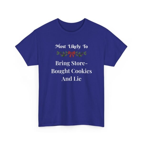 Unisex t-shirt from Twisted Angell with the sarcastic phrase “Most Likely to Bring Store-Bought Cookies and Lie” printed on the front.