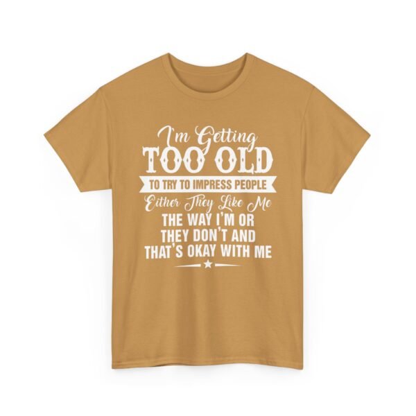 Unisex t-shirt from Twisted Angell with the sarcastic phrase “I'm Getting Too Old To Impress People” printed on the front.