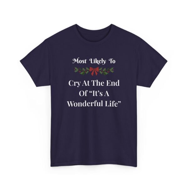 Unisex t-shirt from Twisted Angell with the sarcastic phrase “Most Likely To Cry At The End Of "It's A Wonderful Life” printed on the front.
