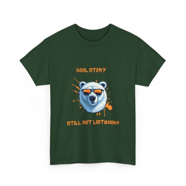 Unisex t-shirt from Twisted Angell with the sarcastic phrase “Cool Story, Still Not Listening” printed on the front.