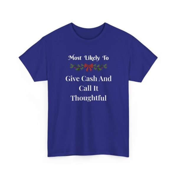 Unisex t-shirt from Twisted Angell with the sarcastic phrase “Most Likely To Give Cash And Call It Thoughtful” printed on the front.