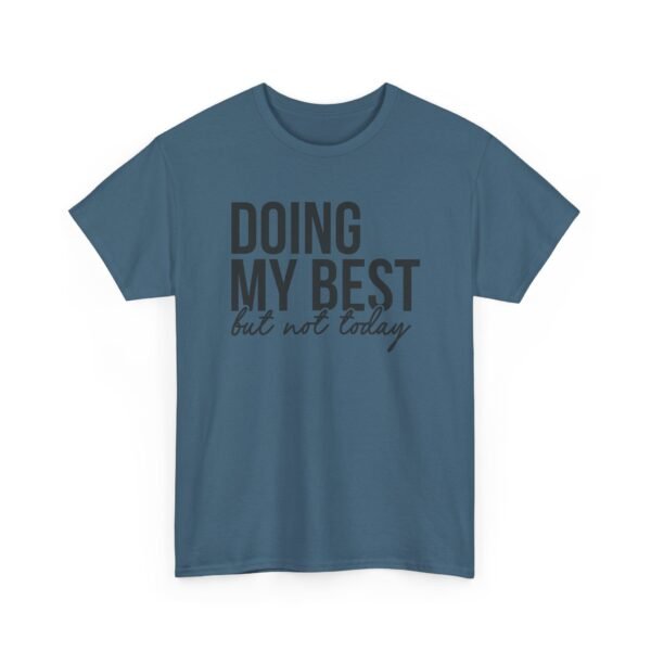 Unisex t-shirt from Twisted Angell with the sarcastic phrase “Doing My Best But Not Today” printed on the front.