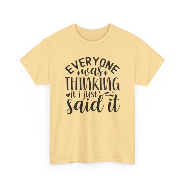 Unisex t-shirt from Twisted Angell with the sarcastic phrase “Everyone Was Thinking It, I Just Said It” printed on the front.