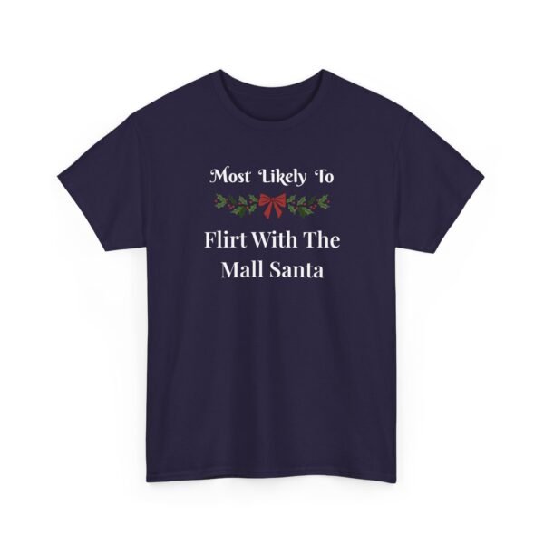 Unisex t-shirt from Twisted Angell with the sarcastic phrase “Most Likely To Flirt With The Mall Santa” printed on the front.