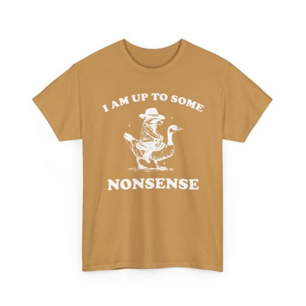 Unisex t-shirt from Twisted Angell with the sarcastic phrase “I Am Up To Some Nonsense - Raccoon Goose” printed on the front.