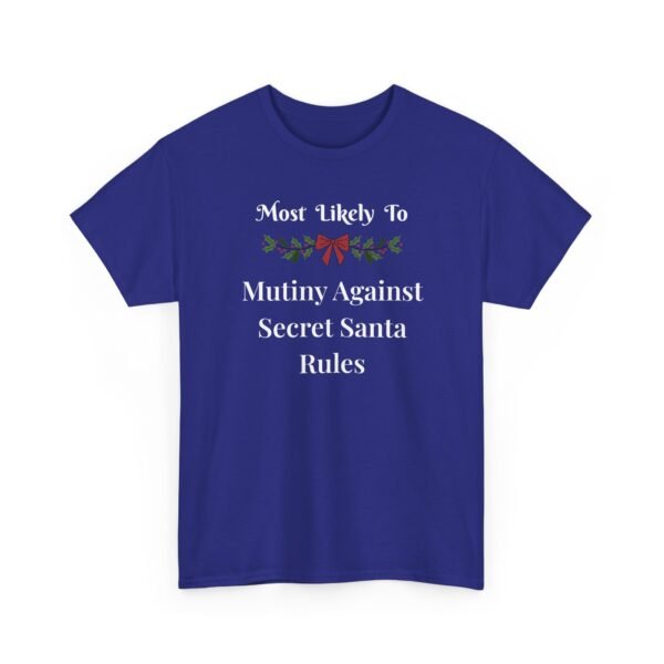 Unisex t-shirt from Twisted Angell with the sarcastic phrase “Most Likely to Mutiny Against Secret Santa Rules” printed on the front.