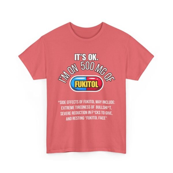Unisex t-shirt from Twisted Angell with the sarcastic phrase “It's Ok. I'm On 500mg Of Fukitol” printed on the front.