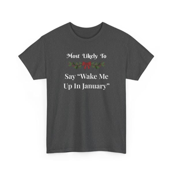 Unisex t-shirt from Twisted Angell with the sarcastic phrase “Most Likely To Say Wake Me Up In January” printed on the front.