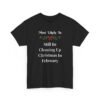 Unisex t-shirt from Twisted Angell with the sarcastic phrase “Most Likely To Still Be Cleaning Up Christmas In February” printed on the front.