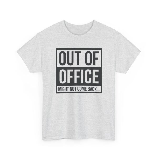 Unisex t-shirt from Twisted Angell with the sarcastic phrase “Out of Office - Might Not Come Back” printed on the front.