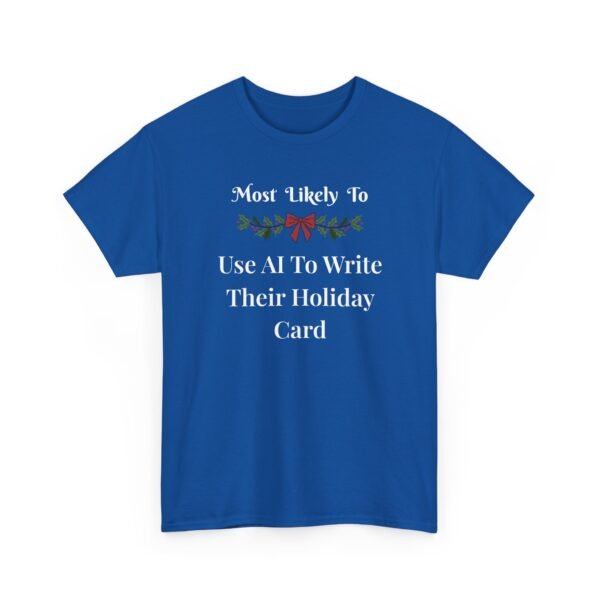 Unisex t-shirt from Twisted Angell with the sarcastic phrase “Most Likely to Use AI To Write Their Holiday Card” printed on the front.