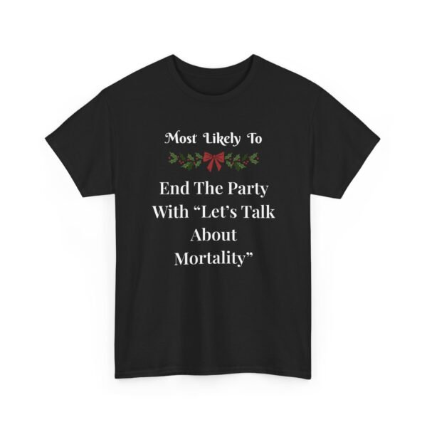 Unisex t-shirt from Twisted Angell with the sarcastic phrase “Most Likely To End The Party With Let's Talk About Mortality” printed on the front.
