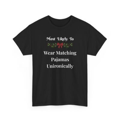 Unisex t-shirt from Twisted Angell with the sarcastic phrase “Most Likely To Wear Matching Pajamas Unironically” printed on the front.