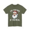 440958977203640541_2048.jpeg Unisex t-shirt from Twisted Angell with the sarcastic phrase “Ask Your Mom If I'm Real” printed on the front.