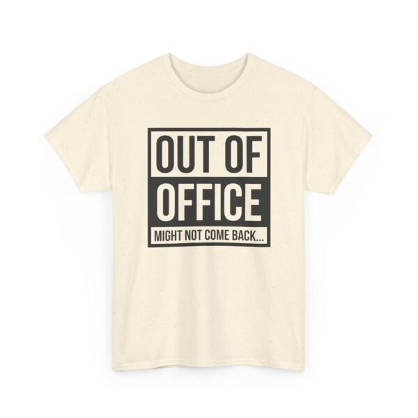 Unisex t-shirt from Twisted Angell with the sarcastic phrase “Out of Office - Might Not Come Back” printed on the front.