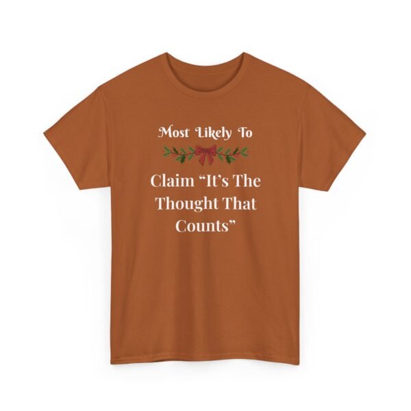 Unisex t-shirt from Twisted Angell with the sarcastic phrase “Most Likely To Claim It's The Thought That Counts” printed on the front.