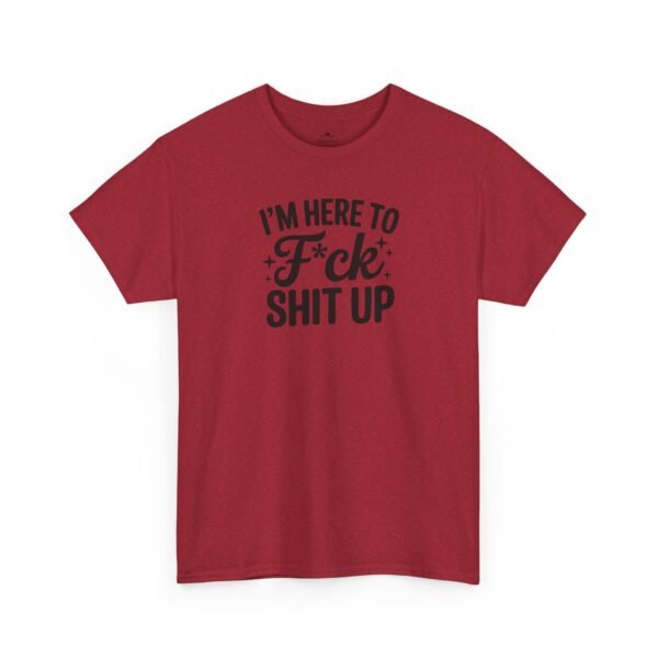 Unisex t-shirt from Twisted Angell with the sarcastic phrase “I'm Here to F*ck Shit Up” printed on the front.